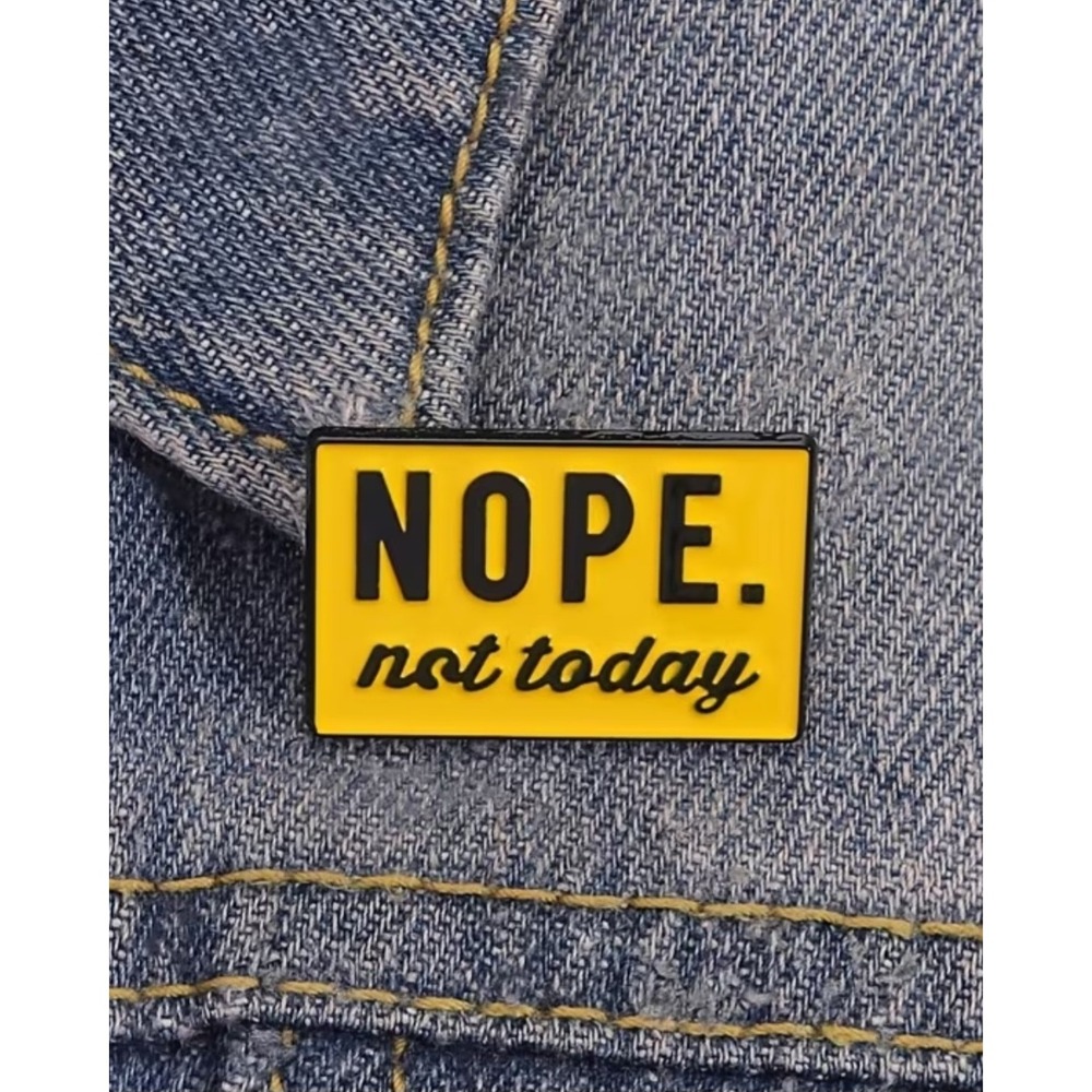 NOPE Not Today Yellow Enamel Pin Sarcastic Funny Lapel Pin Accessory